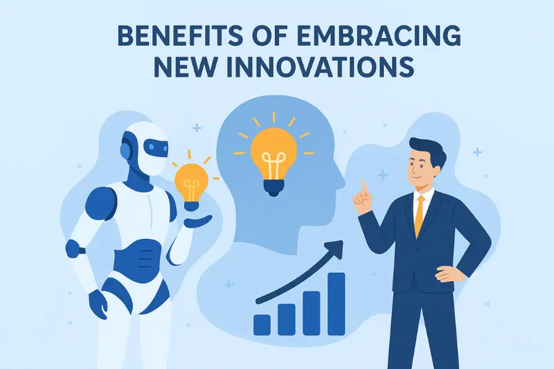 benefits of embracing new innovations