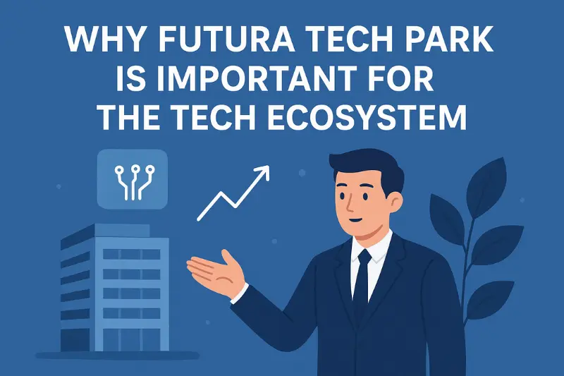 why futura tech park is important for the tech ecosystem